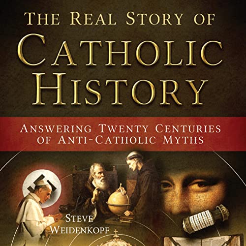 The Real Story of Catholic History