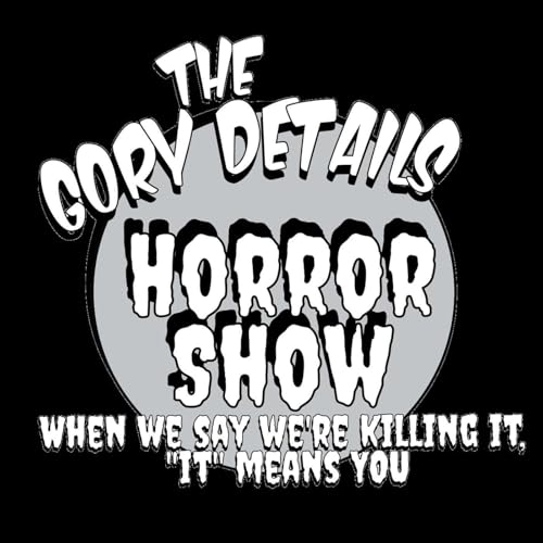 The Gory Details Horror Show by The Gory Details Horror Show