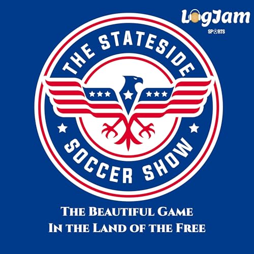 The Stateside Soccer Show: MLS, USMNT, USWNT, NWSL, and USL Talk
