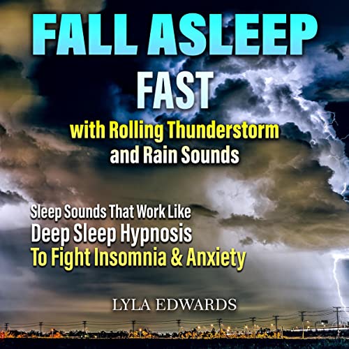 Fall Asleep Fast with Rolling Thunderstorm and Rain Sounds by Lyla Edwards