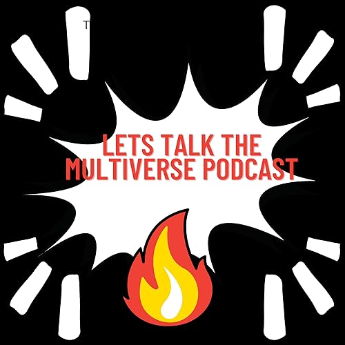 The Lets Talk the Multiverse Podcast by letstalkthemultiverse