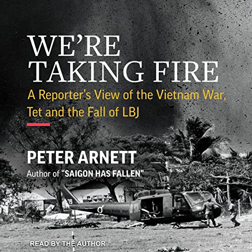 We’re Taking Fire by Peter Arnett