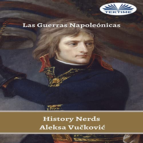 Las Guerras Napoleónicas [The Napoleonic Wars]