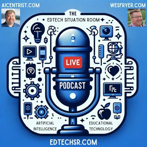 EdTech Situation Room Podcast by Jason Neiffer and Wes Fryer by Jason Neiffer and Wes Fryer