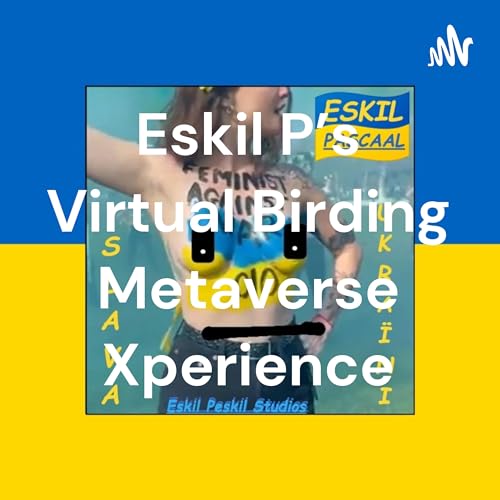 Eskil P's Virtual Birding Metaverse Xperience by Eskil P