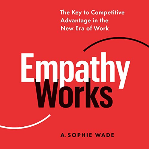 Empathy Works by A. Sophie Wade