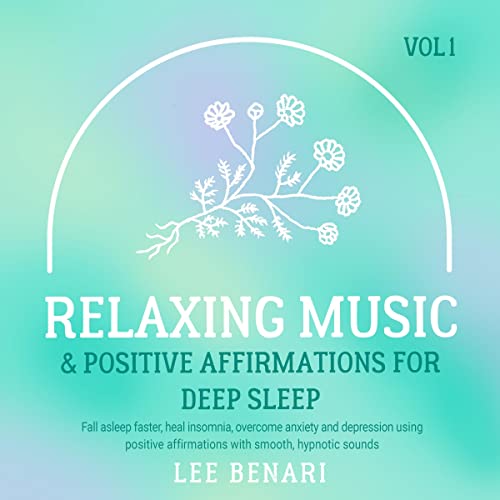Relaxing Music and Positive Affirmations for Deep Sleep by Lee Benari