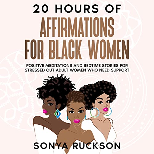 20 Hours of Affirmations for Black Women by Sonya Ruckson