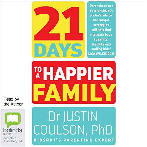 21 Days to a Happier Family by Justin Coulson