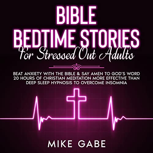 Bible Bedtime Stories for Stressed Out Adults
