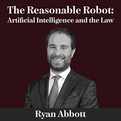 The Reasonable Robot by Ryan Abbott