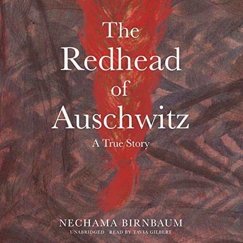 The Redhead of Auschwitz by Nechama Birnbaum