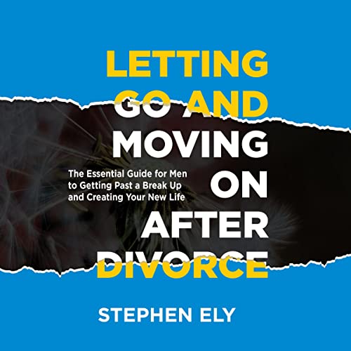 Letting Go and Moving On After Divorce
