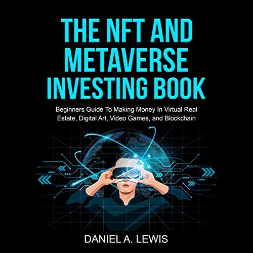 The NFT and Metaverse Investing Book by Daniel A. Lewis