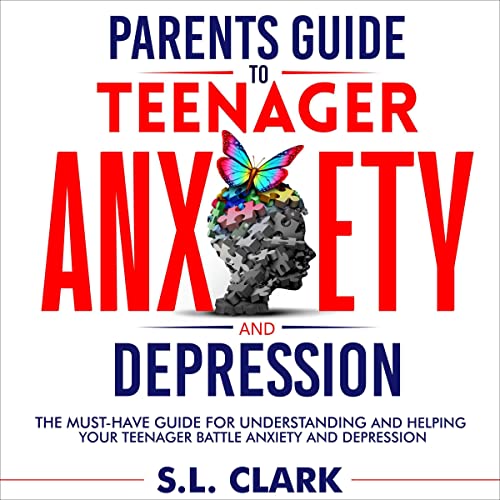 Parents Guide to Teenager Anxiety and Depression