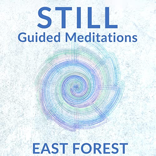 STILL Guided Meditations by East Forest