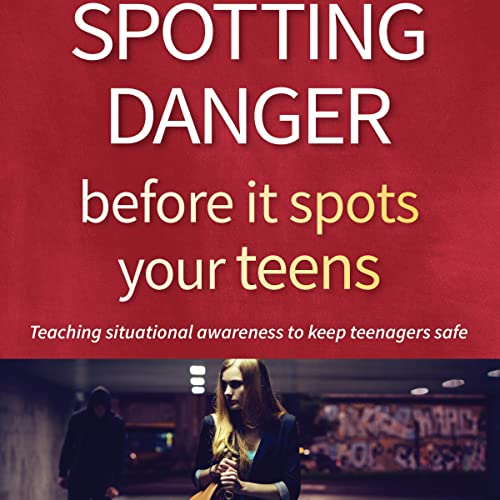 Spotting Danger Before It Spots Your Teens