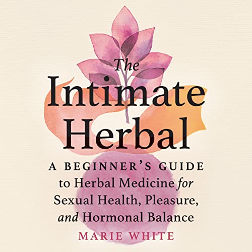 The Intimate Herbal by Marie White