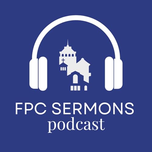 FPC Fresno Sermons by First Presbyterian Church Fresno