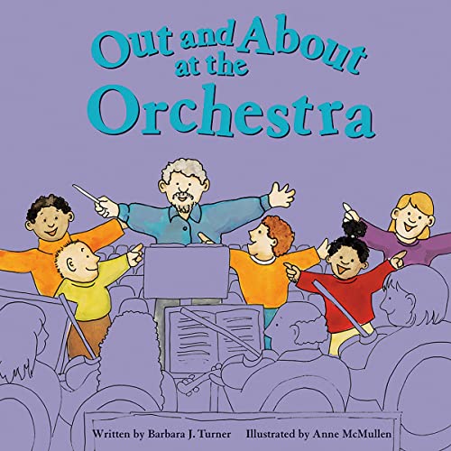 Out and About at the Orchestra by Barbara J. Turner