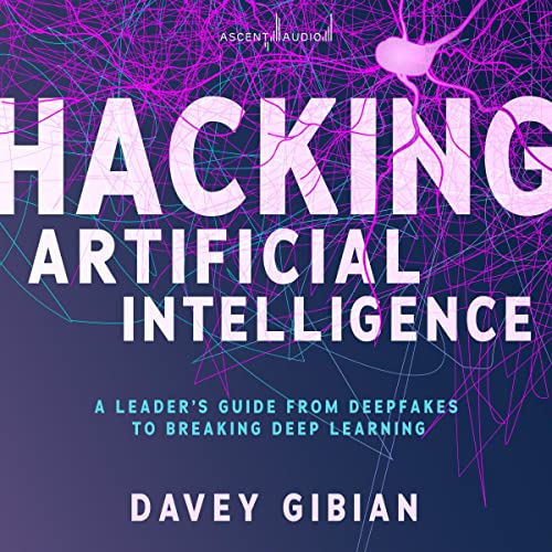 Hacking Artificial Intelligence by Davey Gibian