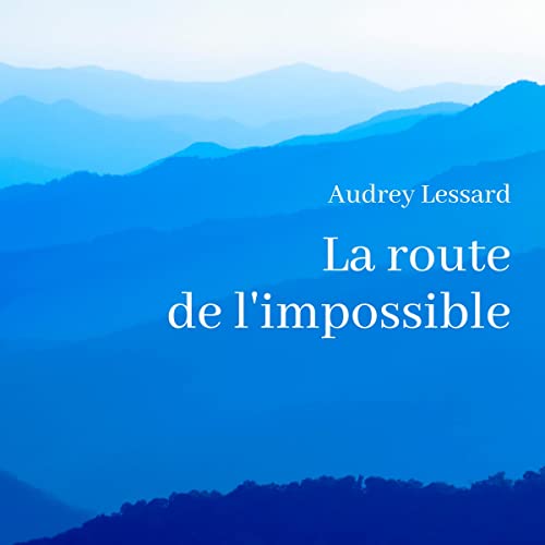 La route de l'impossible [The Road to the Impossible]