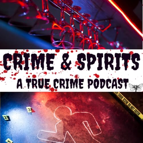 Crime & Spirits: A True Crime & Cocktail Podcast by Bree & Suze!
