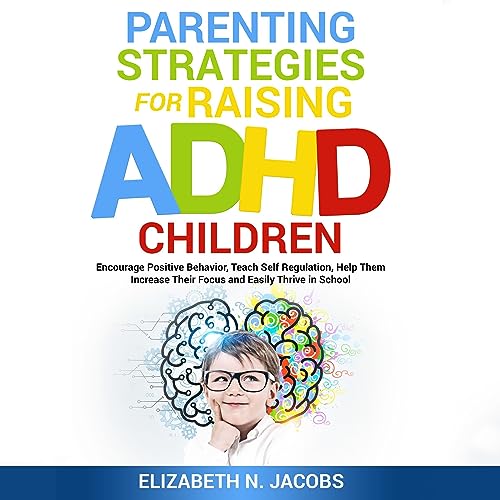 Parenting Strategies for Raising ADHD Children