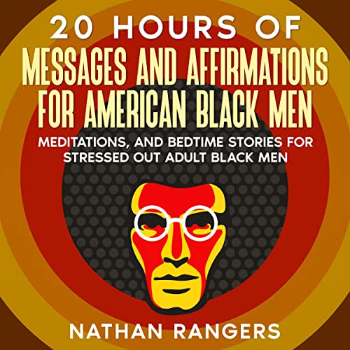 20 Hours of Messages and Affirmations for American Black Men