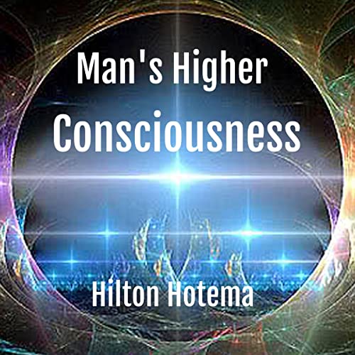 Man's Higher Consciousness by Hilton Hotema