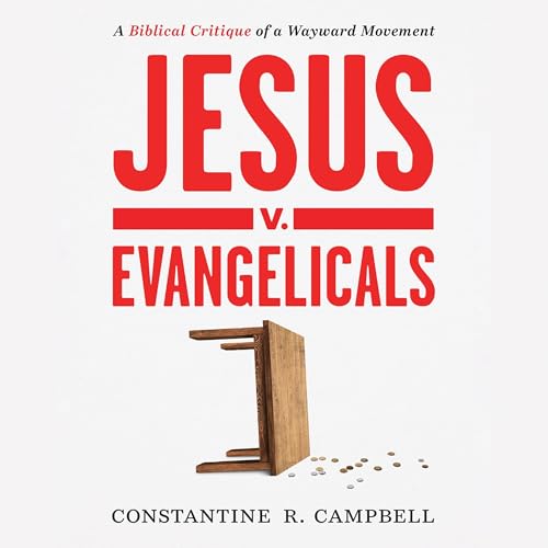 Jesus v. Evangelicals by Constantine R. Campbell