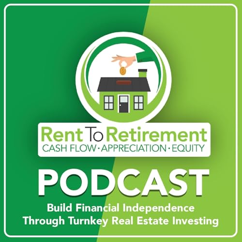 Rent To Retirement: Building Financial Independence Through Turnkey Real Estate Investing by Rent To Retirement