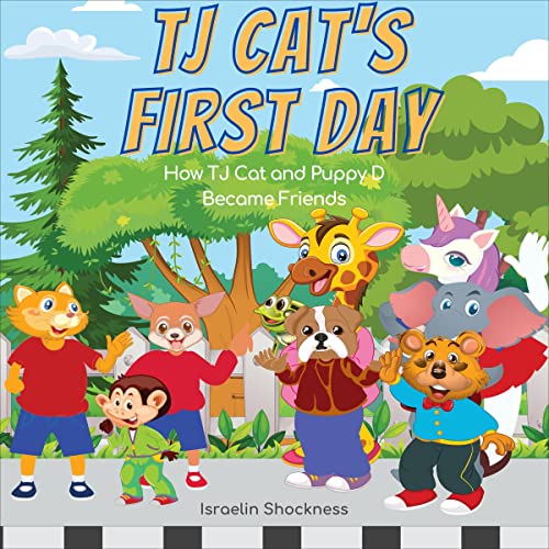 TJ Cat’s First Day at School: How TJ Cat and Puppy D Became Friends