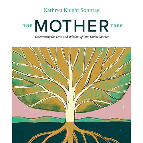 The Mother Tree by Kathryn Knight Sonntag