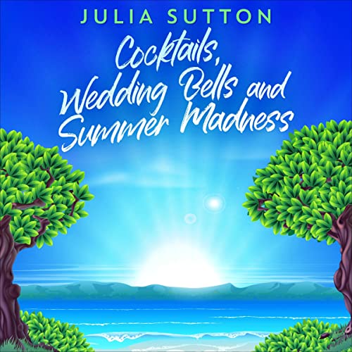 Cocktails, Wedding Bells and Summer Madness by Julia Sutton