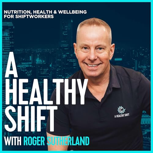 A Healthy Shift by Roger Sutherland | Veteran Shift Worker | Coach | Nutritionist | Breathwork Facilitator | Keynote Speaker