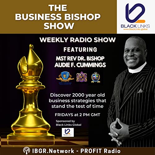 The Business Bishop Show by IBGR onAir Talent MST REV DR. BISHOP AUDIE CUMMINGS