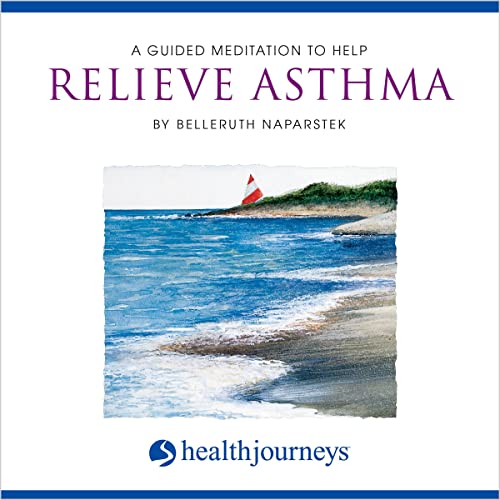 A Guided Meditation to Help Relieve Asthma by Belleruth Naparstek