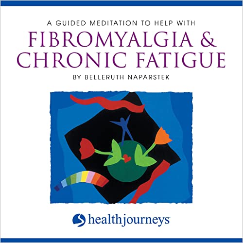 A Guided Meditation To Help With Fibromyalgia &amp; Chronic Fatigue by Belleruth Naparstek