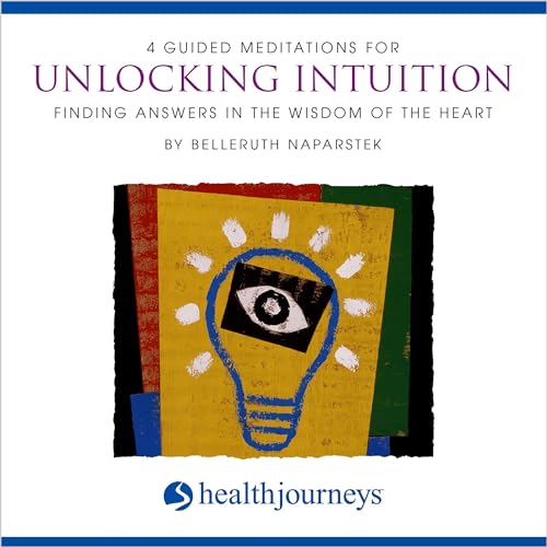 4 Guided Meditations For Unlocking Intuition by Belleruth Naparstek