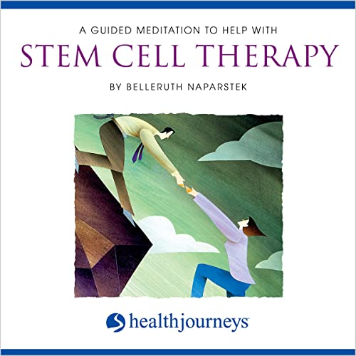 A Guided Meditation To Help With Stem Cell Therapy by Belleruth Naparstek