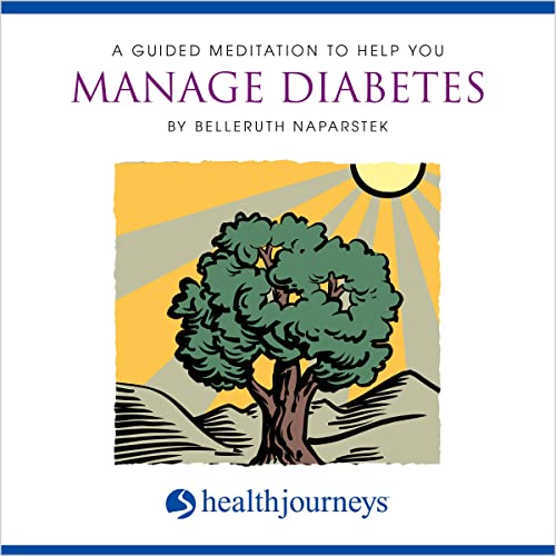 A Guided Meditation To Help You Manage Diabetes by Belleruth Naparstek