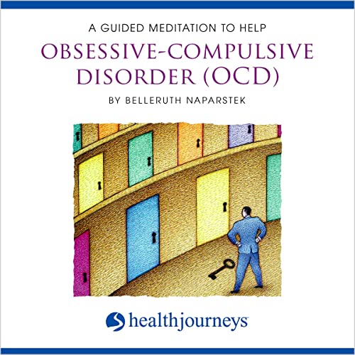 A Guided Meditation To Help Obsessive-Compulsive Disorder (OCD) by Belleruth Naparstek