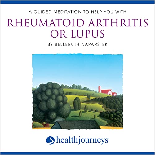 A Guided Meditation To Help You With Rheumatoid Arthritis Or Lupus by Belleruth Naparstek