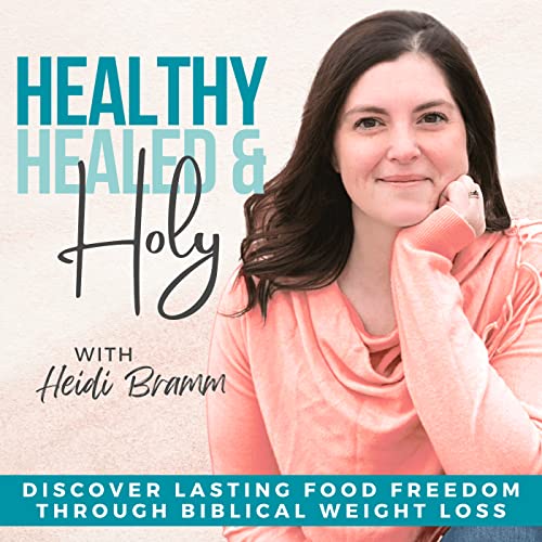 Healthy, Healed & Holy - Christian Weight Loss, Lose Weight Fast, Find Food Freedom, Biblical Fasting, Intermittent Fasting, Inflammation, Overcome Emotional Eating, Inner Healing, Holistic Health by Heidi Bramm | Biblical Weight Loss Coach Holistic Life Coach Lifestyle & Weight Management Specialist Inner Healing Facilitator Licensed Ecclesiastical Holistic Practitioner