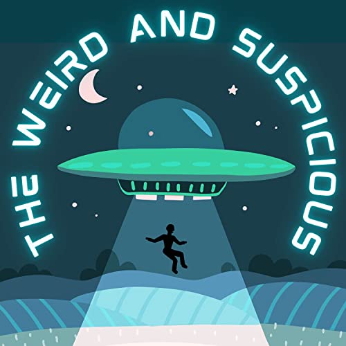 The Weird and Suspicious by The Weird and Suspicious 