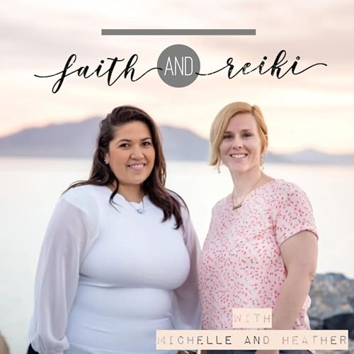 Faith and Reiki by Heather and Michelle
