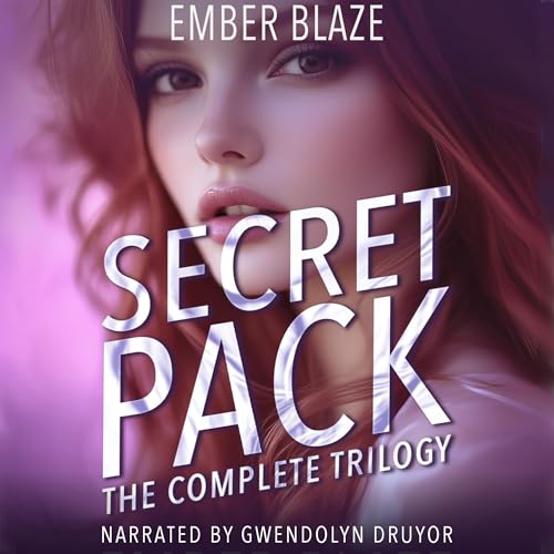 Secret Pack: The Complete Trilogy by Ember Blaze