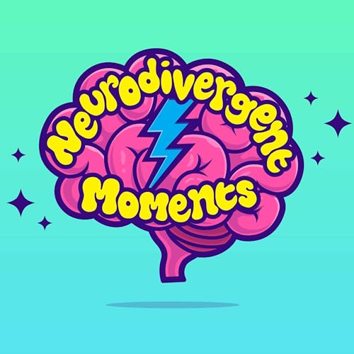 Neurodivergent Moments by Joe Wells and Abigoliah Schamaun