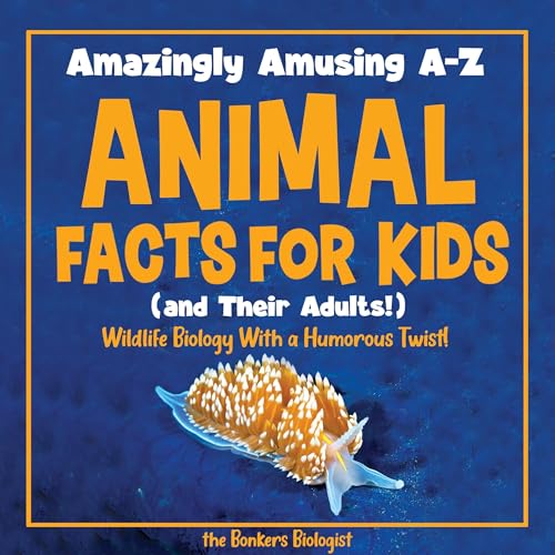 Amazingly Amusing A-Z Animal Facts for Kids (and Their Adults!)